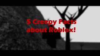 5 Creepy Facts about Roblox