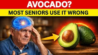 Most Seniors Use Avocado Wrong — And Doctors Warn About This