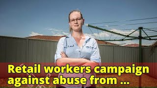 Retail workers campaign against abuse from customers