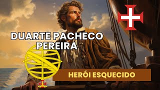 DUARTE PACHECO PEREIRA - O herói esquecido | Ele descobriu o BRASIL ???