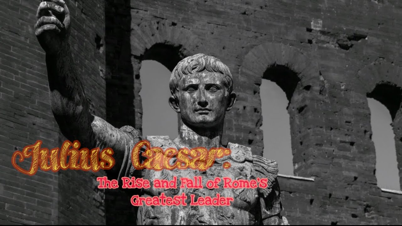 Julius Caesar: The Rise and Fall of Rome's Greatest Leader - YouTube