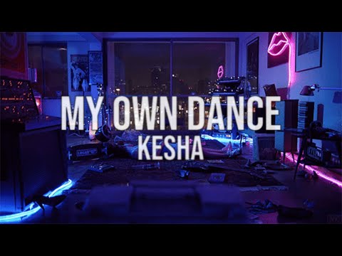 Kesha - My Own Dance Lyrics