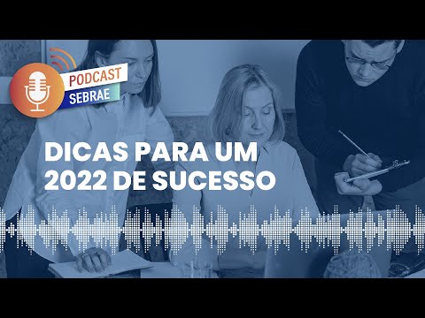 Dicas de Planejamento para ter sucesso em 2022 | Podcast Sebrae - Ep. 83