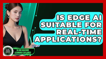Is Edge AI Suitable for Real-Time Applications? | AI and Machine Learning Explained News