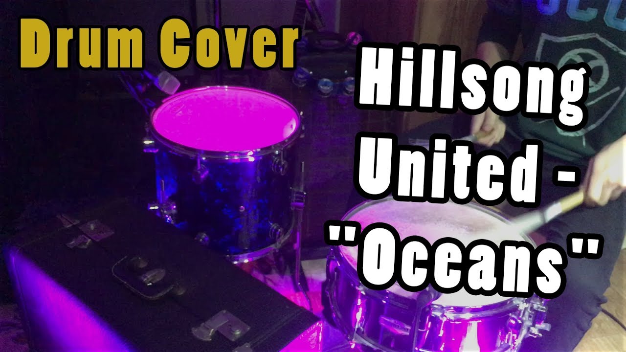 Hillsong United "Oceans" (Drum Cover) YouTube