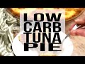 Low carb incredible tuna pie