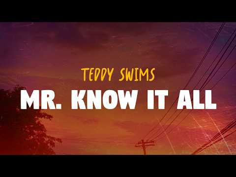 Teddy Swims - Mr. Know It All (Lyrics)