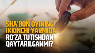 Sha’bon oyining ikkinchi yarmida ro‘za tutishdan qaytarilganmi? | Shayx Sodiq Samarqandiy