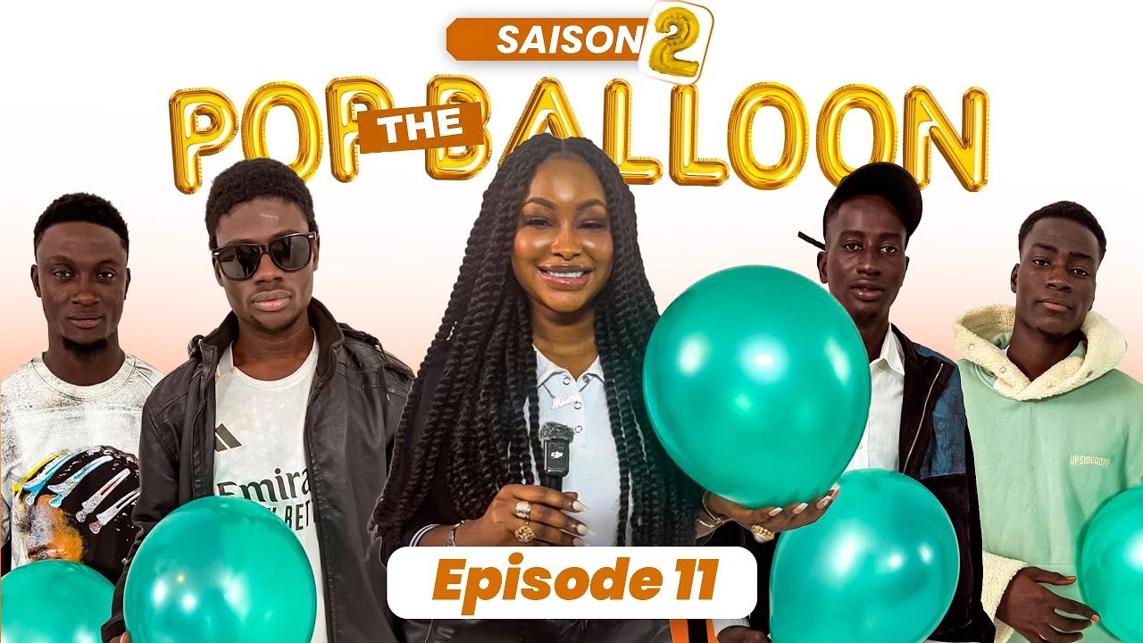 Pop the Balloon Saison 2 épisode 11- Sama Papa beugoul ma Seuy ak 
