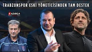 Trabzonspor Eski Yöneticisinden Tam Destek