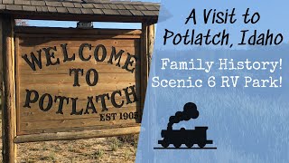 A Visit to Potlatch, Idaho / Scenic 6 RV Park / Family History!