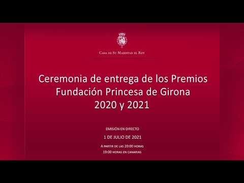Ceremonia de entrega de los Premios Fundación Princesa de Girona 2020 y 2021