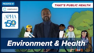 How does environment affect our health? Episode 10 of 