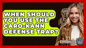 When Should You Use The Caro-Kann Defense Trap? - The Board Game Xpert