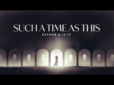 2/4/24 - Such a Time as This (Esther 4:12-17) - Pastor Sang Boo