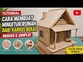 Tutorial Cara membuat miniatur rumah dari kardus bekas_mudah & simple