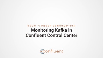 Demo 7: Under Consumption | Monitoring Kafka in Confluent Control Center