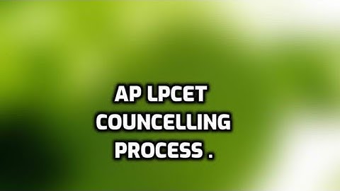what is process of councelling in ap lpcet .