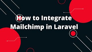 How to Integrate Mailchimp API in Laravel (with step by step instructions)