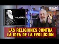 A fondo  desde el principio las religiones rechazan que evolucionamos en vez de ser creados