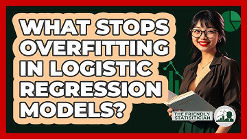What Stops Overfitting In Logistic Regression Models? - The Friendly Statistician