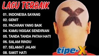 8 KOMPILASI LAGU TERBAIK TIPE-X | LAGU INDONESIA TERBAIK & TERPOPULER SEPANJANG MASA -SELAMAT JALAN
