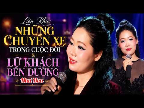 LK NHỮNG CHUYẾN XE TRONG CUỘC ĐỜI & LỮ KHÁCH BÊN ĐƯỜNG - Như Hoa | Nhạc Đời Đang HOT 🔥