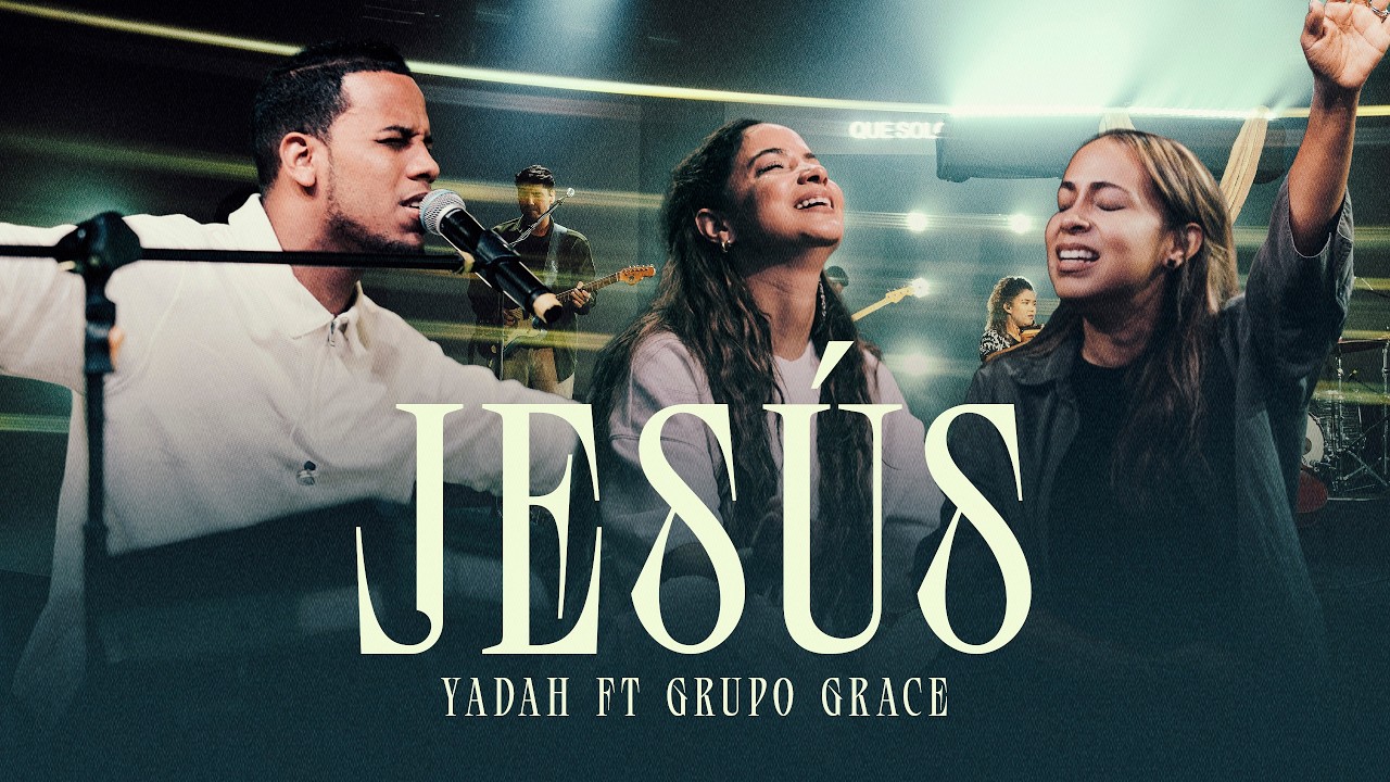 Jesús | Yadah ft Grupo Grace @GrupoGrace