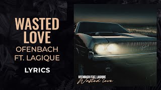 Ofenbach - Wasted Love (feat. Lagique) (LYRICS) Resimi