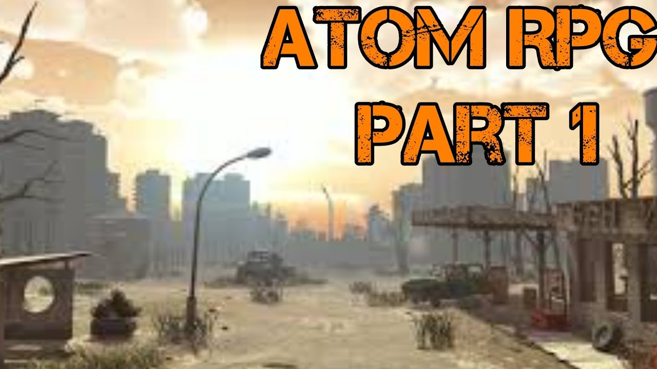 Let's Play ATOM RPG Part 1 - Tutorial and Being a Giant Noob!