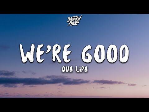 Dua Lipa - We're Good (Lyrics)