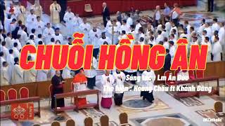 Video thumbnail of "Chuỗi Hồng Ân Hoàng Châu, Khánh Đăng-Nhạc Thánh Ca"