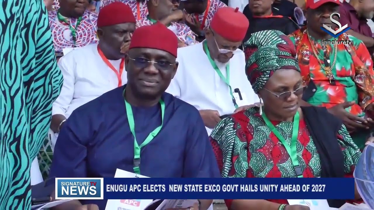 ENUGU APC ELECTS NEW STATE EXCO GOVT HAILS UNITY AHEAD OF 2027 - SIGNATURE TV