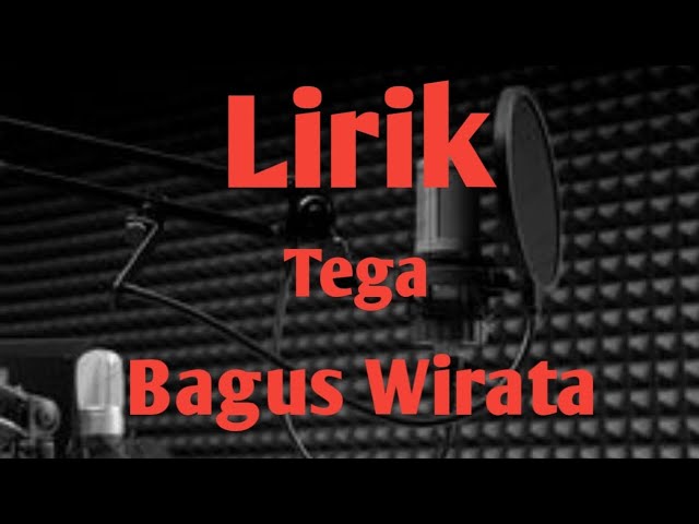 Lirik TEGA - BAGUS WIRATA class=