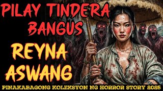 PILAY NA TINDERA NG BANGUS MAY DUGO SA KATAWAN REYNA NG MGA ASWANG SA LIKOD