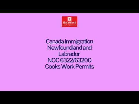 Canada Immigration Newfoundland and Labrador NOC 6322/63200 Cooks Work Permits