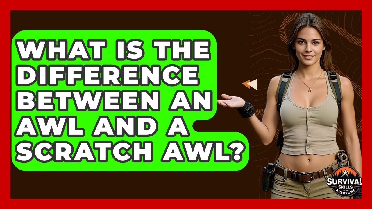 What Is The Difference Between An Awl And A Scratch Awl? - Survival Skills for Everyone