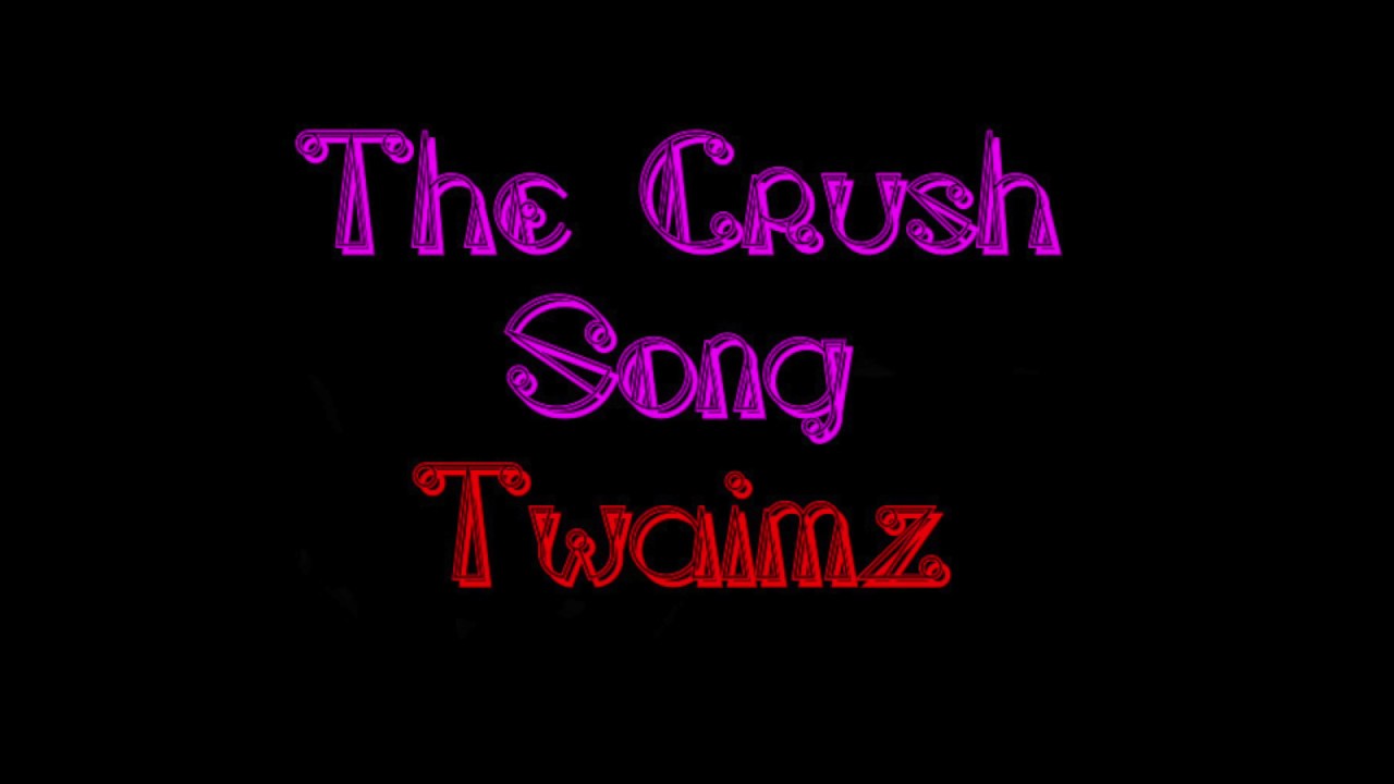 Twaimz The Crush song lyrics