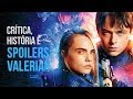 CRÍTICA COM SPOILERS DE VALERIAN E A CIDADE DOS MIL PLANETAS - CANAL ZERO