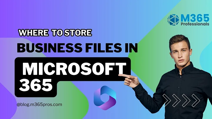 Where to Store Business Files in Microsoft 365