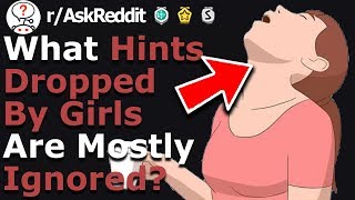 What are the most common hints dropped by girls that are mostly ignored? Wealth
