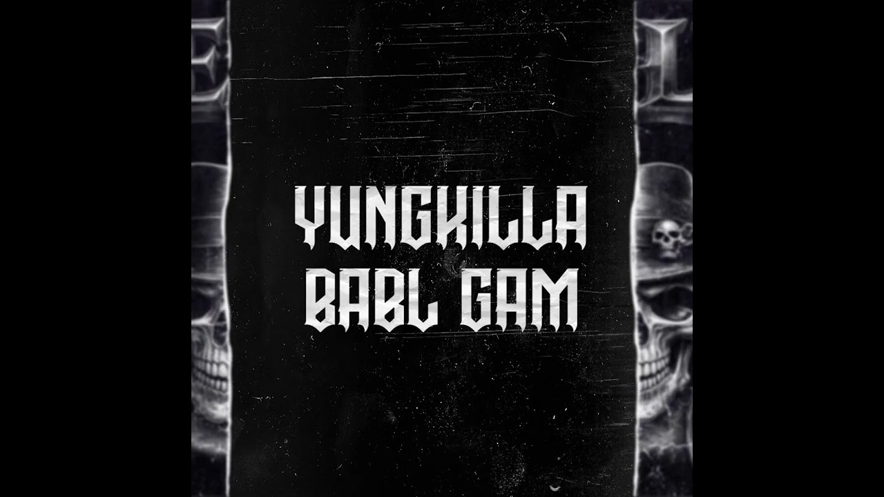 YUNGKILLA - BABL GAM (DELO)