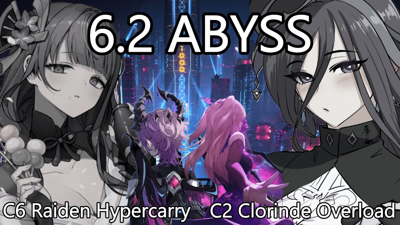[Genshin Impact] 6.2 Spiral Abyss - C2 Clorinde Durin Overload / C6 Raiden Hypercarry