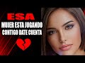 7 Acciones Que Te CONFIRMAN Que Esa Mujer Solo Está JUGANDO CONTIGO