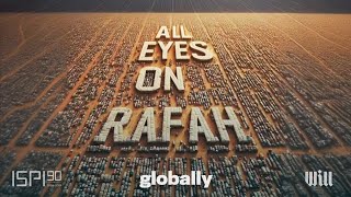 All eyes on Rafah - Globally