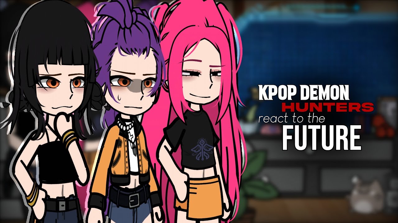 Kpop demon hunters react to the Future