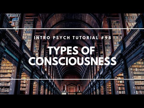 Types of Consciousness (Intro Psych Tutorial #98)