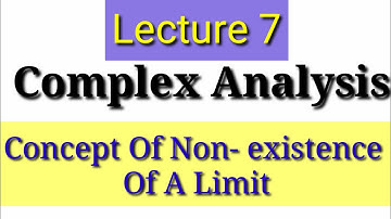 Lec 7 / Complex Analysis / Solved Problems On Non-existence Of A Limit