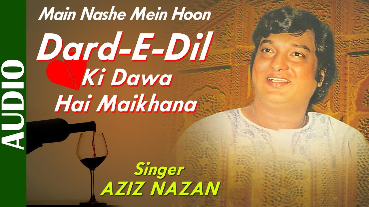 Dard E Dil Ki Dawa Hai Maikhana  Full Song  Main Nashe Mein Hoon  Aziz Nazan  Hindi Romantic Song