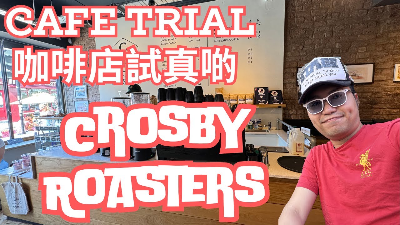 Cafe Trial- Crosby Coffee -Liverpool Origin Specialty Cafe|咖啡店試真啲-Crosby Coffee -源自利物浦炒豆工場